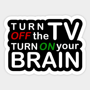Turn off the TV, Turn on your Brain Sticker